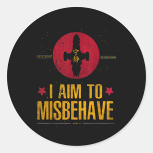 I Aim To Misbehave Classic Round Sticker
