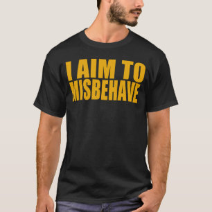 I Aim To Misbehave T-Shirt