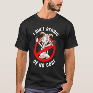 I Aint Afraid Of No Goat Pun Halloween Costume T-Shirt