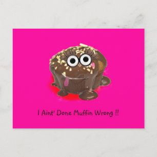 I Aint Done Muffin Wrong ! Postcard