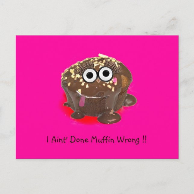 I Aint Done Muffin Wrong ! Postcard (Front)