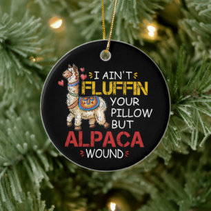 I Ain't Fluffin' Your Pillow But Alpaca Wound  Ceramic Tree Decoration