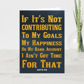 I Ain't Got Time For That Card