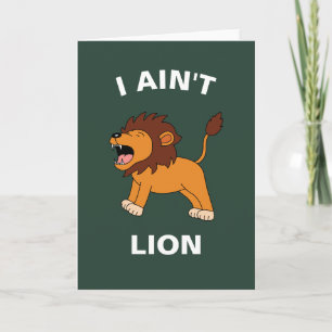 I Ain't Lion Funny Wildlife Jungle Animal Pun Card