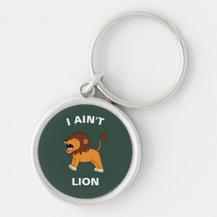 I Ain't Lion Funny Wildlife Jungle Animal Pun Key Ring