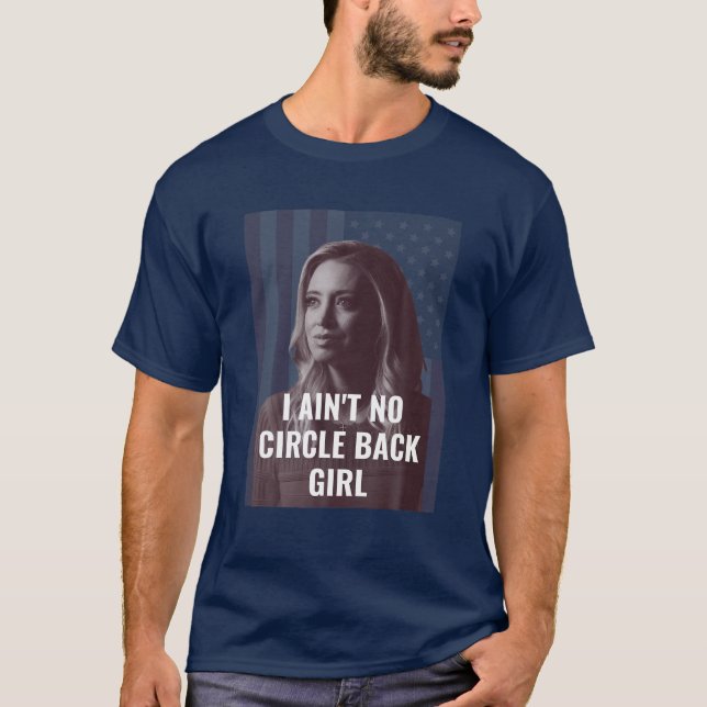 I Ain't No Circle Back Girl American Kayleigh Mcen T-Shirt (Front)