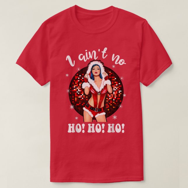 I Aint No HohoHo Lady Noel Costume, Merry Christma T-Shirt (Design Front)