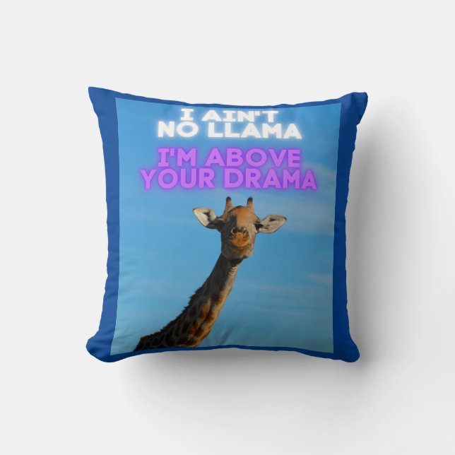 I Ain't No Llama, I'm Above Your Drama Giraffe   Cushion (Front)