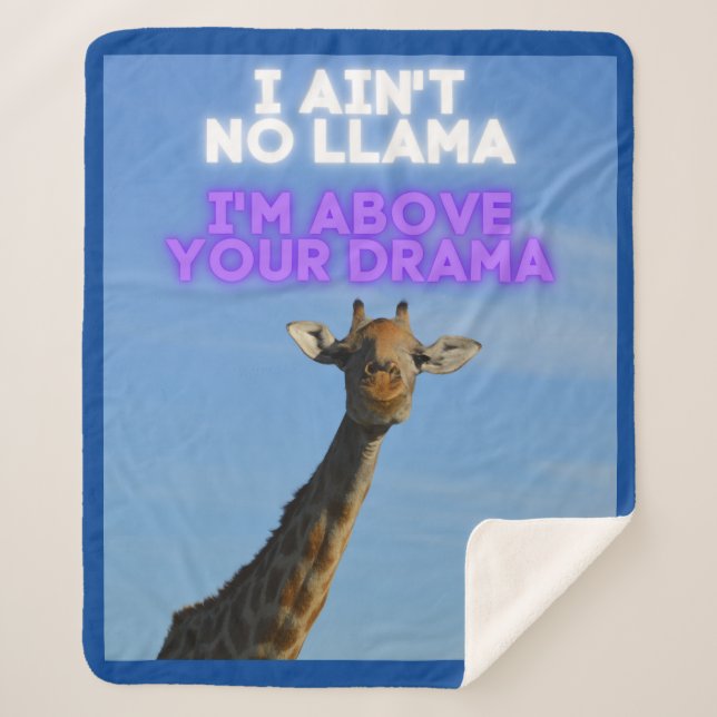 I Ain't No Llama, I'm Above Your Drama Giraffe   Sherpa Blanket (Front)