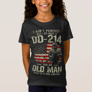 I Ain't Perfect But I Do Have A DD-214 For An Old T-Shirt