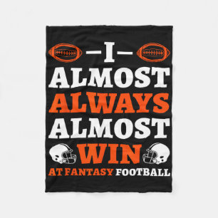 I Almost Always Almost Win At Fantasy Football Fleece Blanket