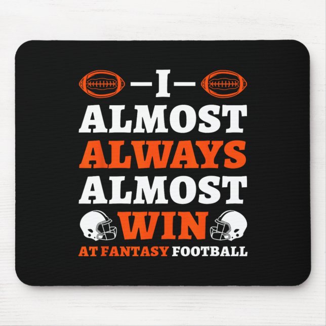 I Almost Always Almost Win At Fantasy Football  Mouse Mat (Front)