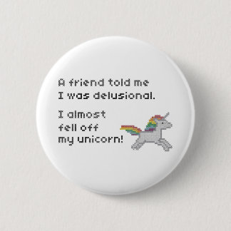 I almost fell off my unicorn 6 cm round badge