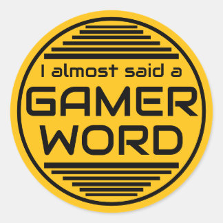 I almost said a gamer word yellow black classic round sticker