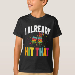 I Already Hit That Cinco De Mayo T-Shirt