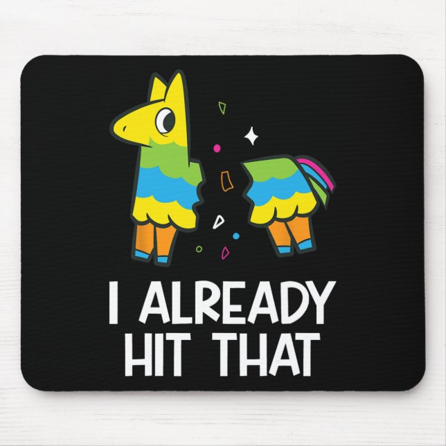 I Already Hit That Mexican Fiesta Funny Pinata  Mouse Mat (Front)