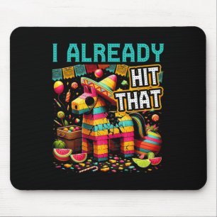 I Already Hit That Pinata Cinco De Mayo Mexican Th Mouse Mat
