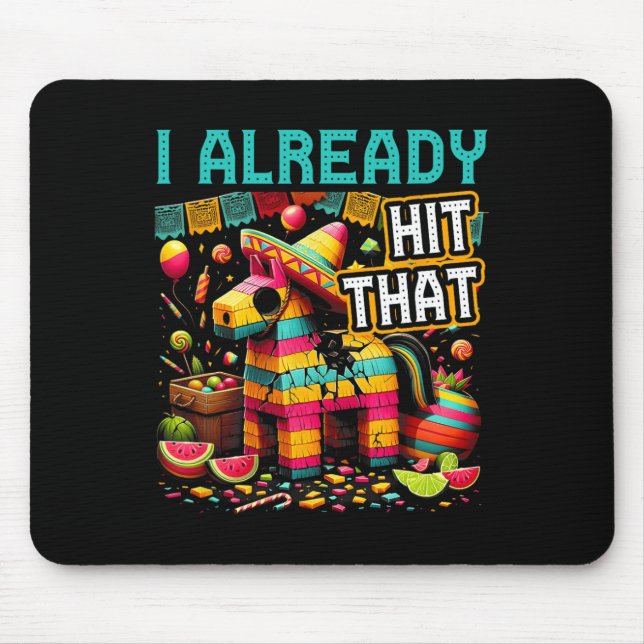 I Already Hit That Pinata Cinco De Mayo Mexican Th Mouse Mat (Front)