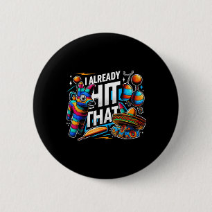 I Already Hit That Pinata Cinco De Mayo Party Gift 6 Cm Round Badge