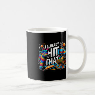 I Already Hit That Pinata Cinco De Mayo Party Gift Coffee Mug