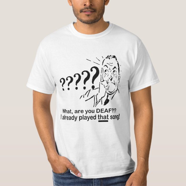 I already played that song! T-Shirt (Front)