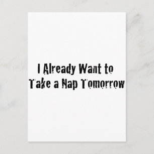 I already want the nap tomorrow postcard