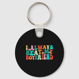 I Always Beat My Boyfriend Funny Relationship Vale Key Ring