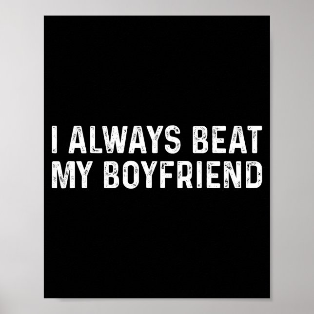 I Always Beat My Boyfriend Funny Valentine Day  Poster (Front)