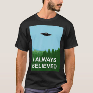 I Always Believed Conspiracy Realist Disclosure s  T-Shirt