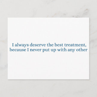 I always deserve the best treatment postcard