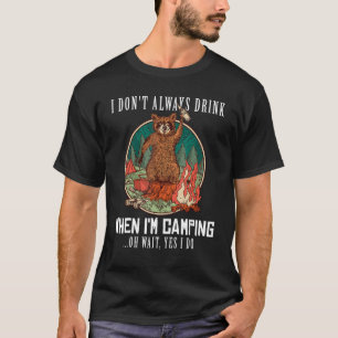 I Always Drink When Camping Raccoon Camping Bonfir T-Shirt