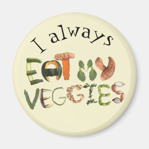 I always eat my veggies magnet Healthy eating