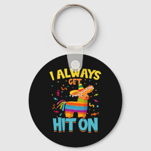 I Always Get Hit On Pinata Mexican Cinco De Mayo Key Ring