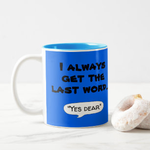 I always get the last word humour husband quote Two-Tone coffee mug