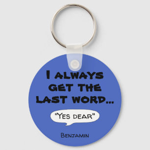 I always get the last word humour quote T-Shirt Key Ring