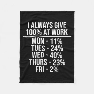 I Always Give 100% At Work Funny Work Quotes Humor Fleece Blanket