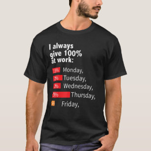 I Always Give 100 At Work Labour Day T-Shirt