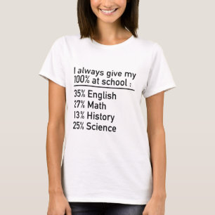 I Always Give My 100 Percent At School T-Shirt