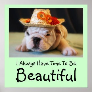 "I Always Have Time To Be Beautiful" Bulldog Poster