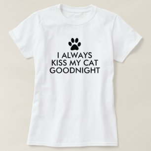 I Always Kiss My Cat Goodnight Black Paw Print T-Shirt