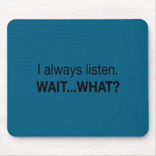 I Always Listen Shirt. Funny Nge Quote  Mouse Mat