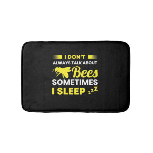 I Always Talk About Bees Bath Mat
