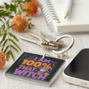 I Am 100% That Witch Halloween Fun Key Ring