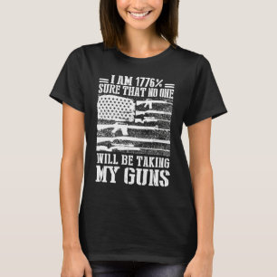 I Am 1776 Sure No One Is Taking My Guns USA Flag T-Shirt