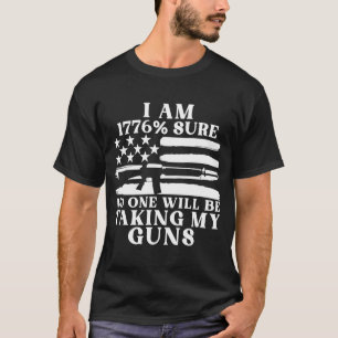 I Am 1776 Sure No One Will Be Taking My Guns  5 T-Shirt