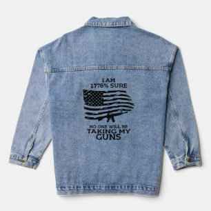 I am 1776 Sure No One Will Be Taking my Guns Denim Jacket