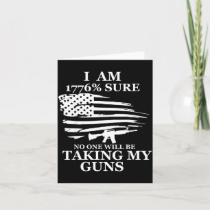 I Am 1776% Sure Will Be Taking My Gun Us Flag Amer Card