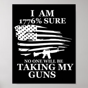 I Am 1776% Sure Will Be Taking My Gun Us Flag Amer Poster