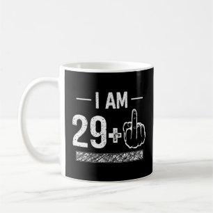 I Am 29 plus 1 30th Birthday Coffee Mug