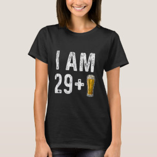 I Am 29 Plus 1 Beer - 30th Birthday Beer Drinker T-Shirt